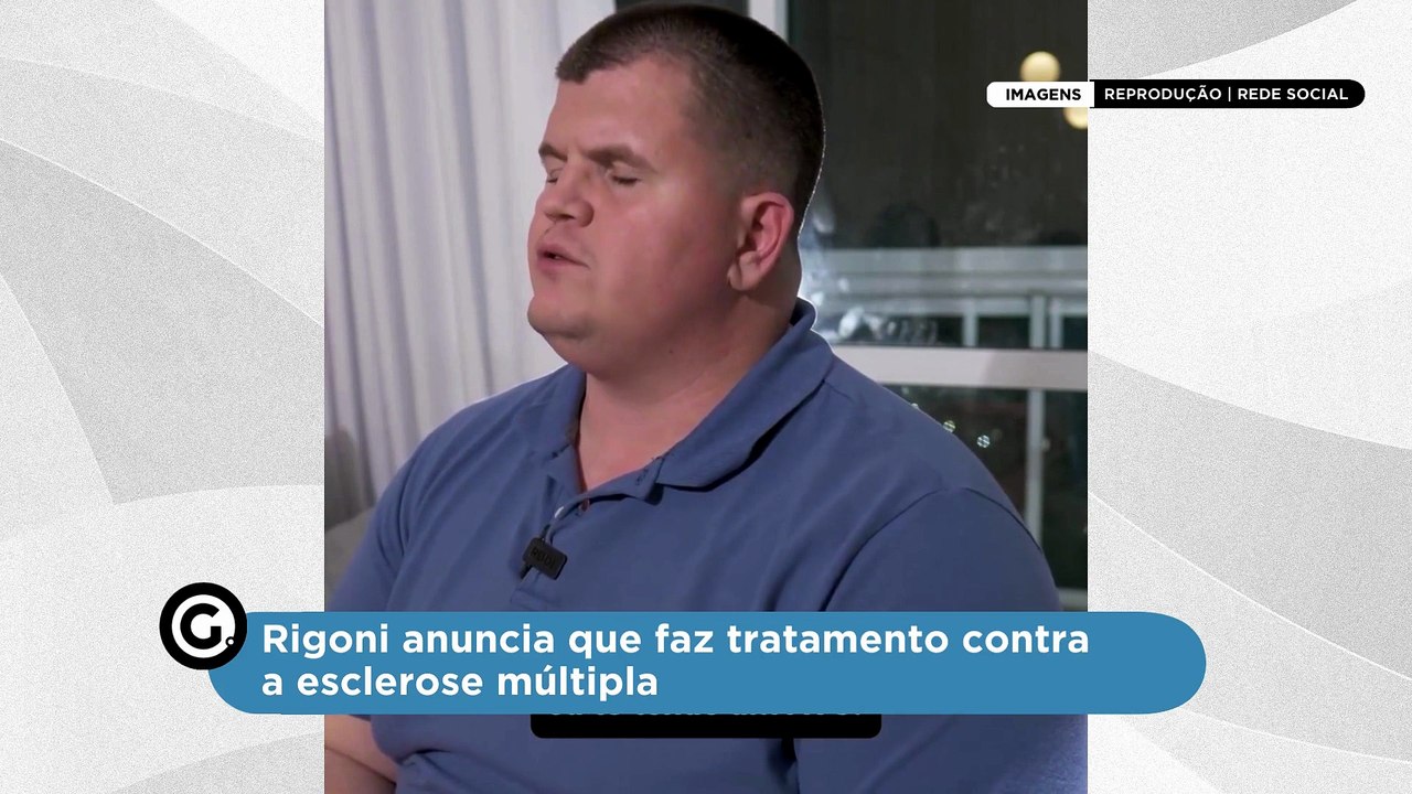 Rigoni anuncia que faz tratamento contra a esclerose múltipla