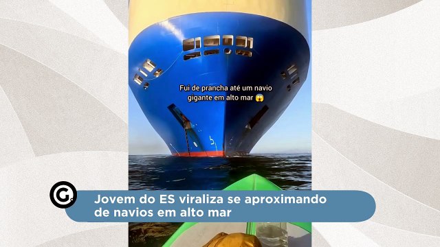 Jovem do ES viraliza se aproximando de navios em alto mar