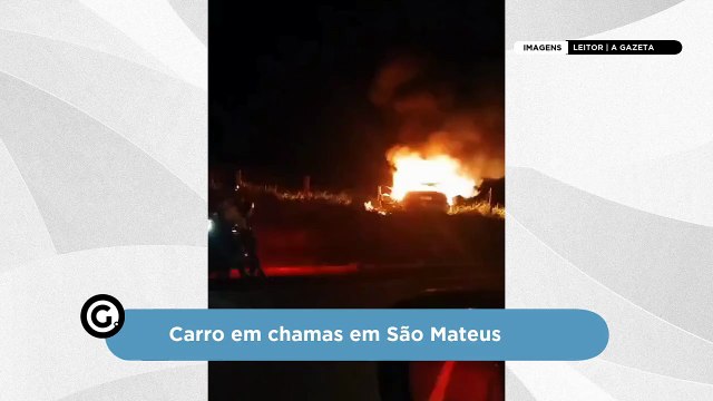 Carro em chamas em São Mateus