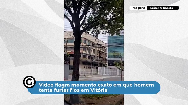 Vídeo flagra momento exato em que homem tenta furtar fios em Vitória