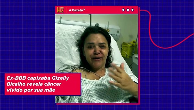 Ex-BBB capixaba Gizelly Bicalho revela câncer vivido por sua mãe