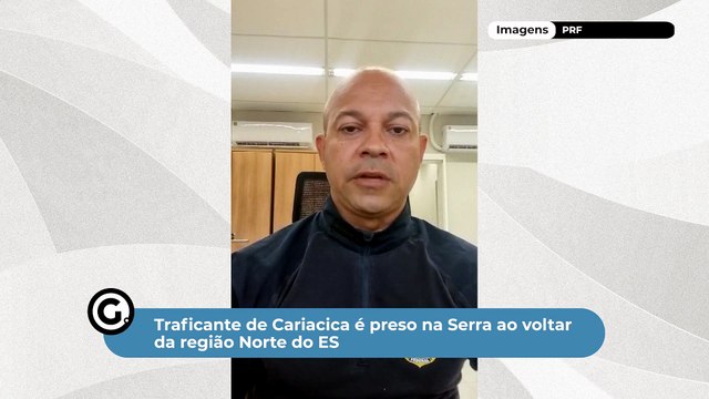 Traficante de Cariacica é preso na Serra ao voltar da região Norte do ES