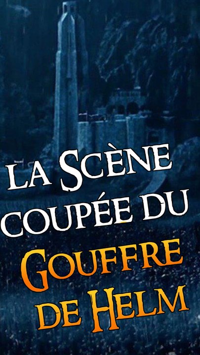 Les scènes coupées du Gouffre de Helm dans le SDA2