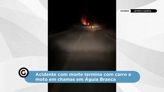 Acidente com morte termina com carro e moto em chamas em Águia Branca