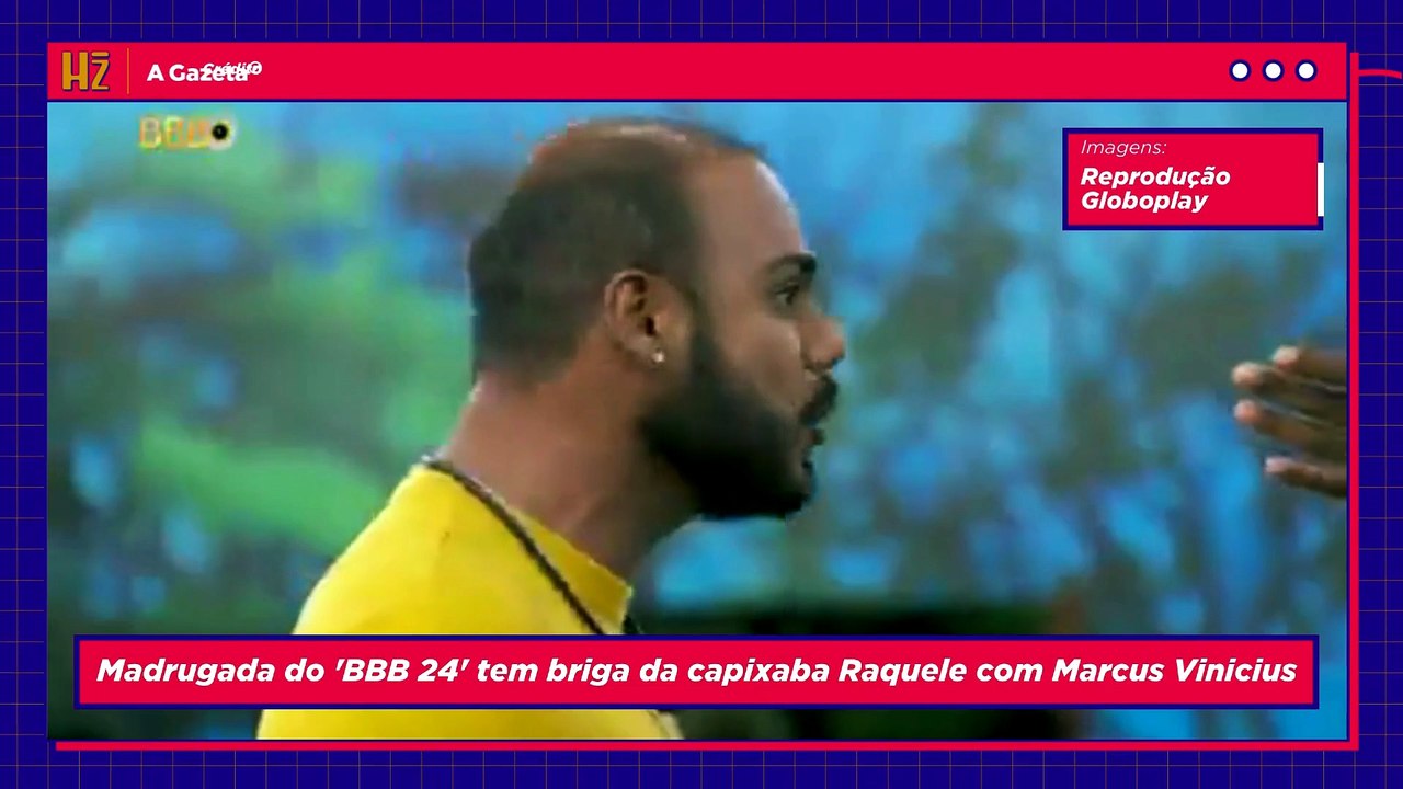 Madrugada do 'BBB 24' tem briga da capixaba Raquele com Marcus Vinicius