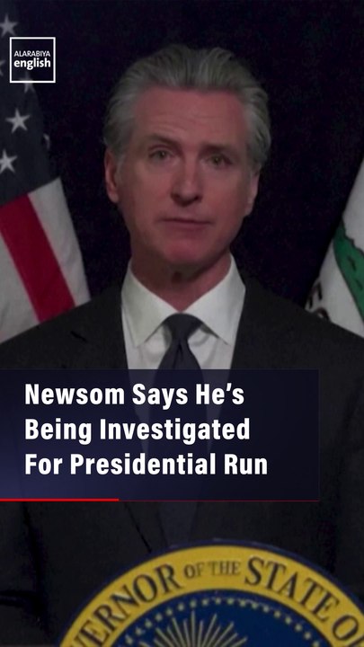 California Governor Says He’s Being Investigated For Presidential Run
