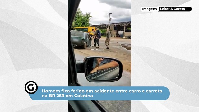 Homem fica ferido em acidente entre carro e carreta na BR 259 em Colatina