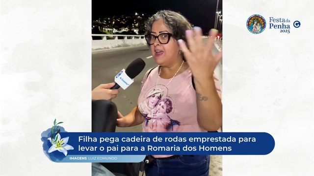 Filha pega cadeira de rodas emprestada para levar o pai para a Romaria dos Homens