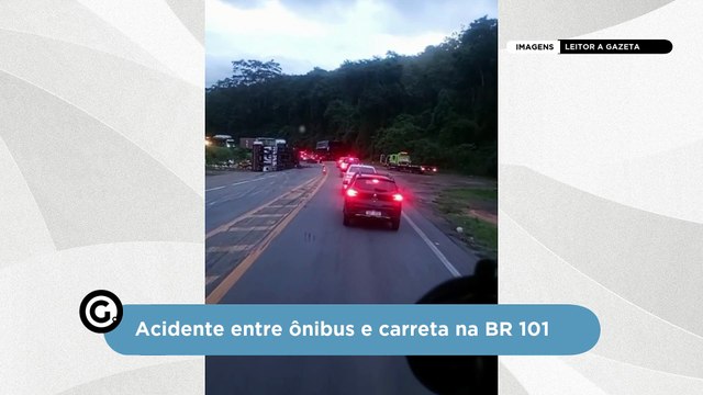 Grave acidente entre ônibus e carreta na BR 101