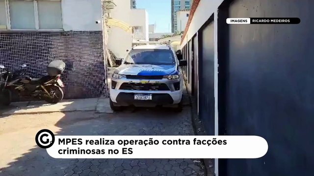 MPES realiza operação contra facções criminosas no ES