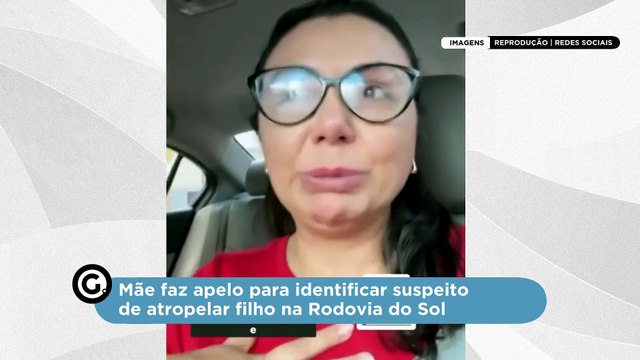 Mãe faz apelo para identificar suspeito de atropelar filho na Rodovia do Sol