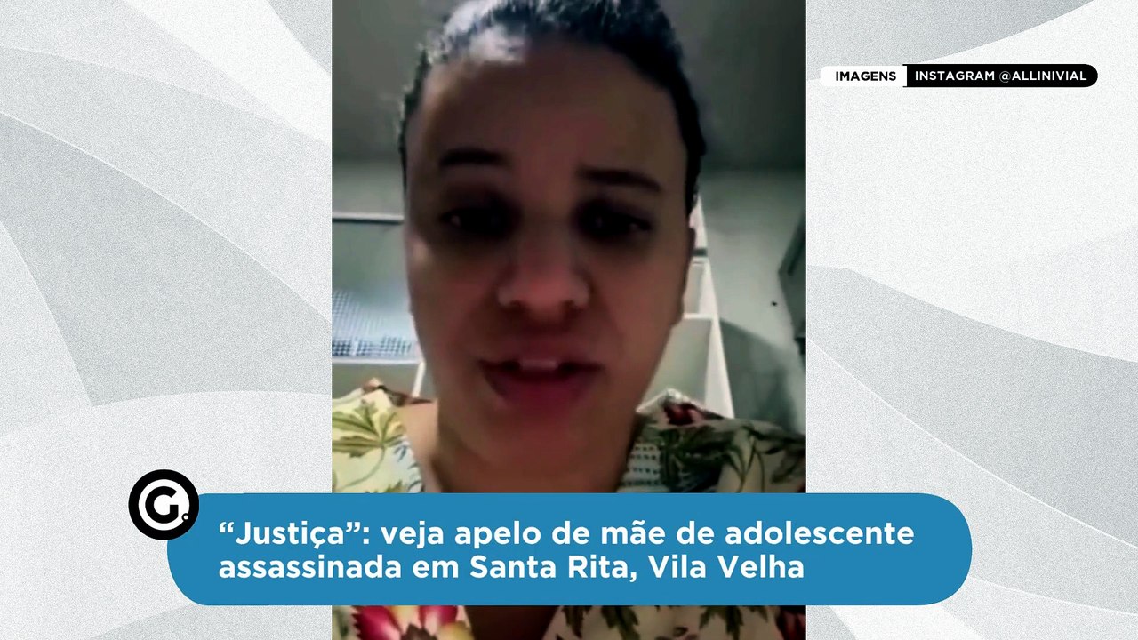 “Justiça”: veja apelo de mãe de adolescente assassinada em Santa Rita, Vila Velha