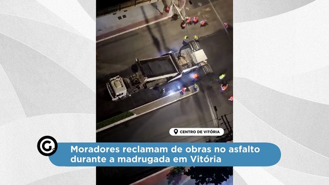 Moradores reclamam de obras no asfalto durante a madrugada em Vitória