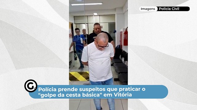 Polícia prende suspeitos que praticar o golpes da cesta básica em Vitória