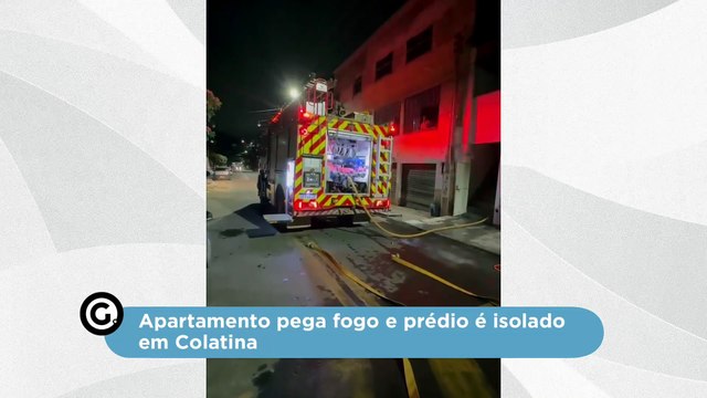 Apartamento pega fogo e prédio é isolado em Colatina