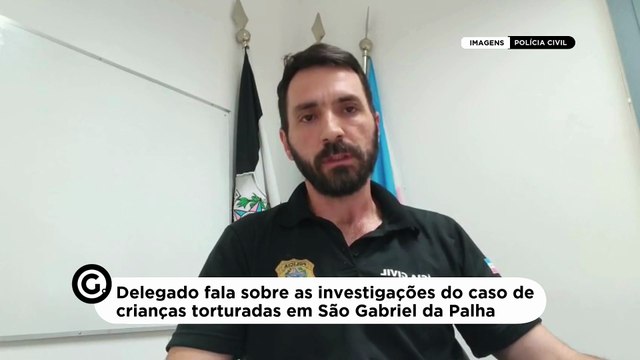 Delegado fala sobre as investigações do caso de crianças torturadas em São Gabriel da Palha