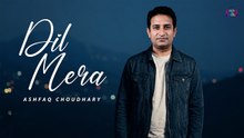 Dil Mera | Ashfaq Choudhary | Love Song | Gaane Shaane