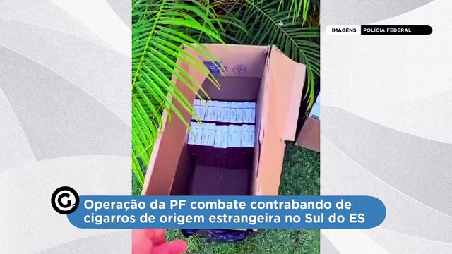 Operação da PF combate contrabando de cigarros de origem estrangeira no Sul do ES