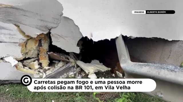 Carretas pegam fogo em acidente e uma pessoa morre na BR 101 em Vila Velha