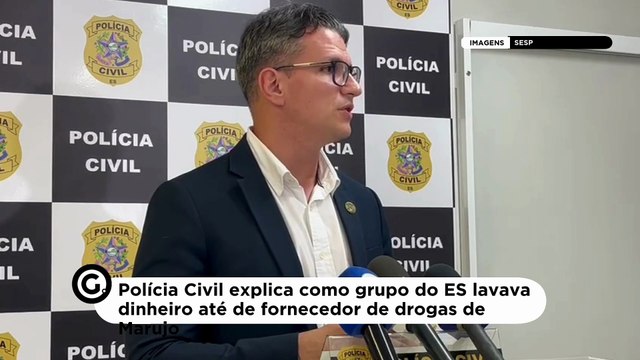 Polícia Civil explica como grupo do ES lavava dinheiro até de fornecedor de drogas de Marujo