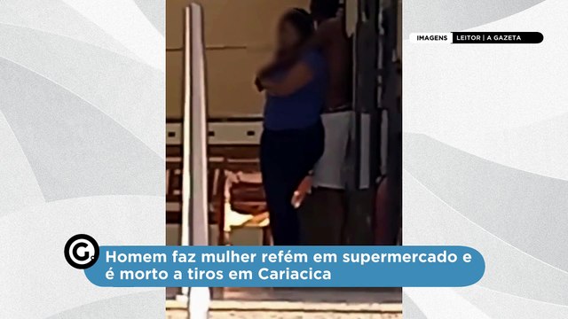 Homem faz mulher refém em supermercado e é morto a tiros em Cariacica