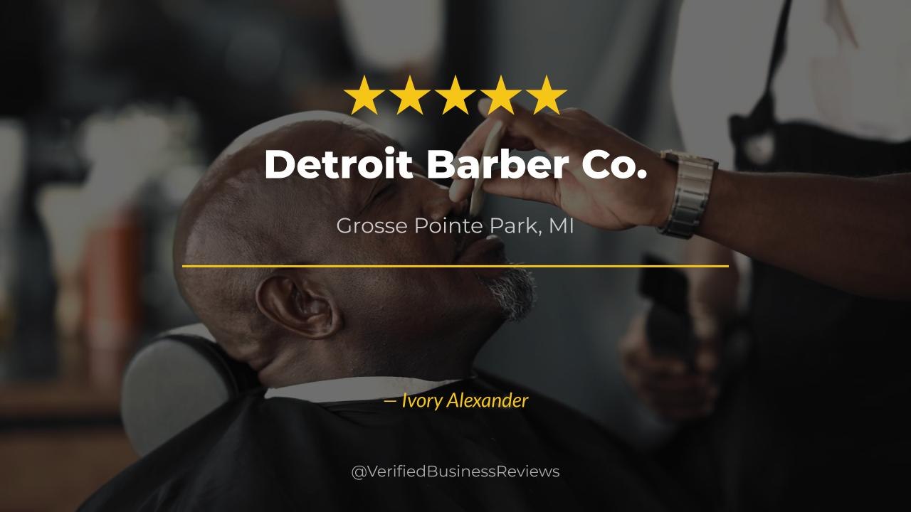 Ivory Alexander reviews Detroit Barber Co. — Best barber Grosse Pointe Park MI | 5★