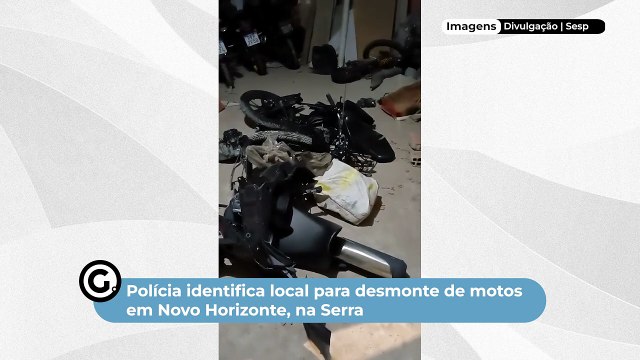 Polícia identifica local para desmonte de motos em Novo Horizonte, na Serra