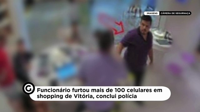Funcionário furtou mais de 100 celulares em shopping de Vitória, conclui polícia