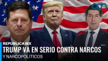 Trump va en serio contra narcos y narcopolíticos I República Mx