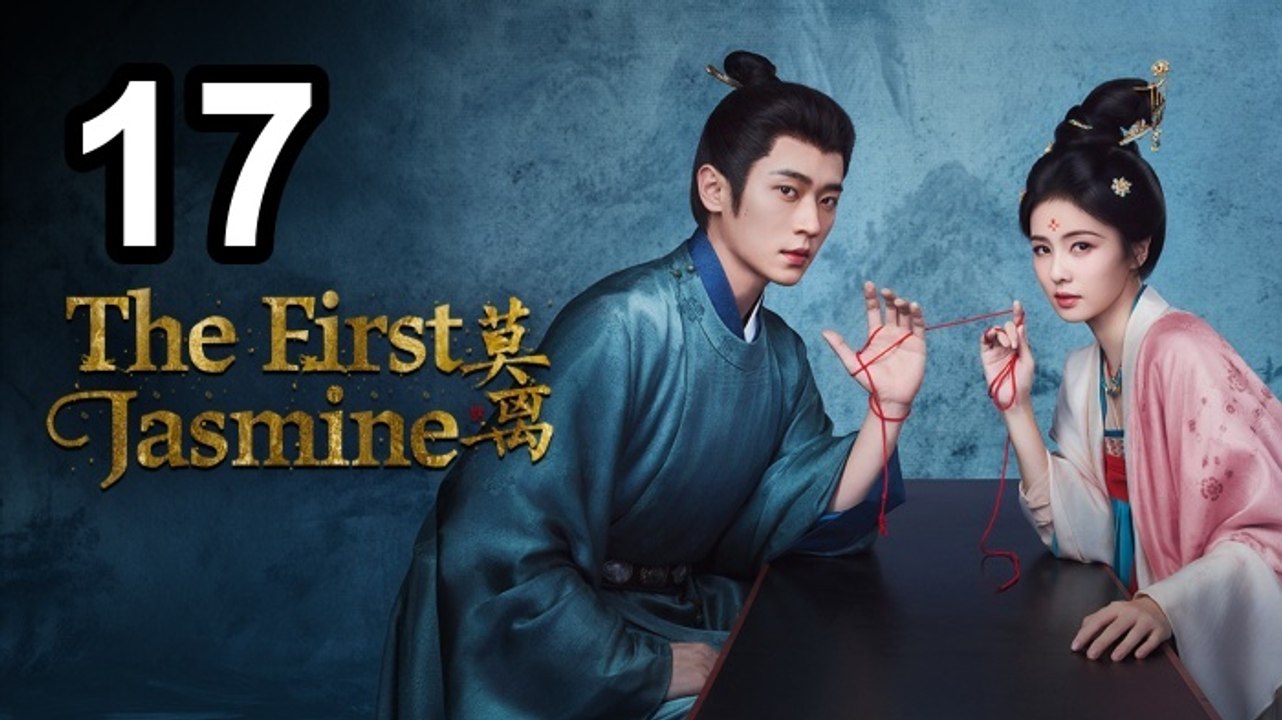 The First Jasmine - Mo Li - Episode 17 Eng Sub | Asian Series EN SUB