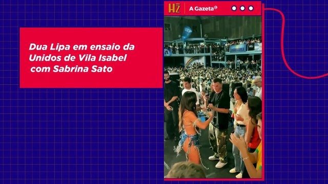Dua Lipa encontra Sabrina Sato em ensaio da Vila Isabel