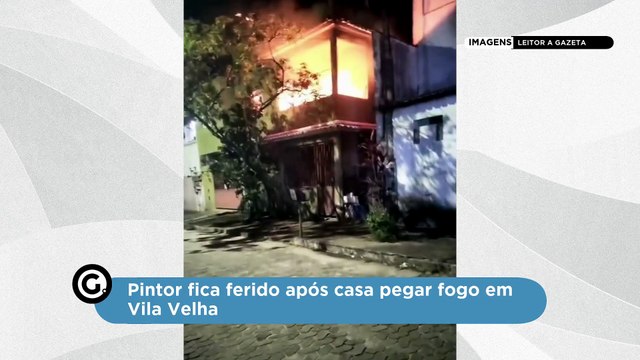 Pintor fica ferido após casa pegar fogo em Vila Velha
