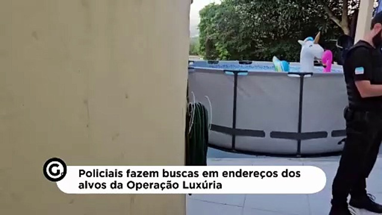 Policiais fazem buscas em endereços dos alvos da Operação Luxúria