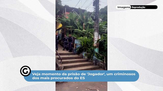 Veja momento da prisão de 'Jogador', um criminosos dos mais procurados do ES