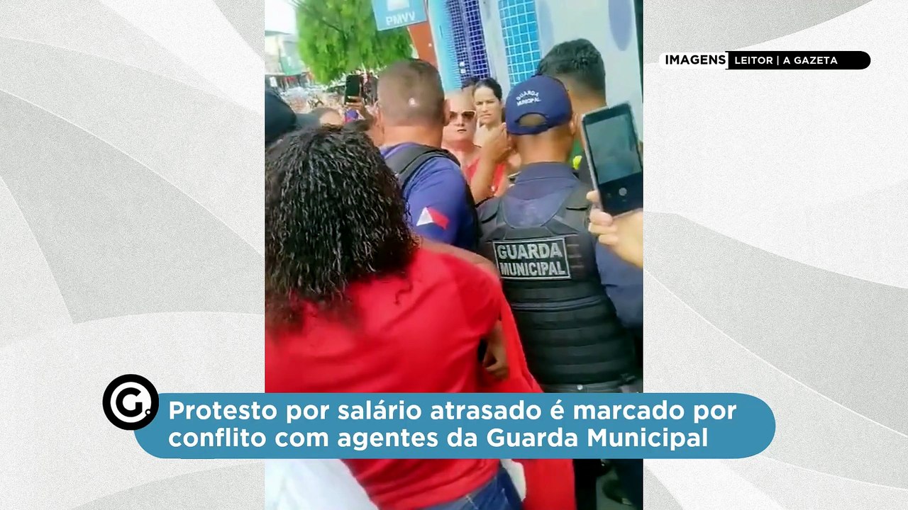 Protesto por salário atrasado é marcado por conflito com agentes da Guarda Municipal