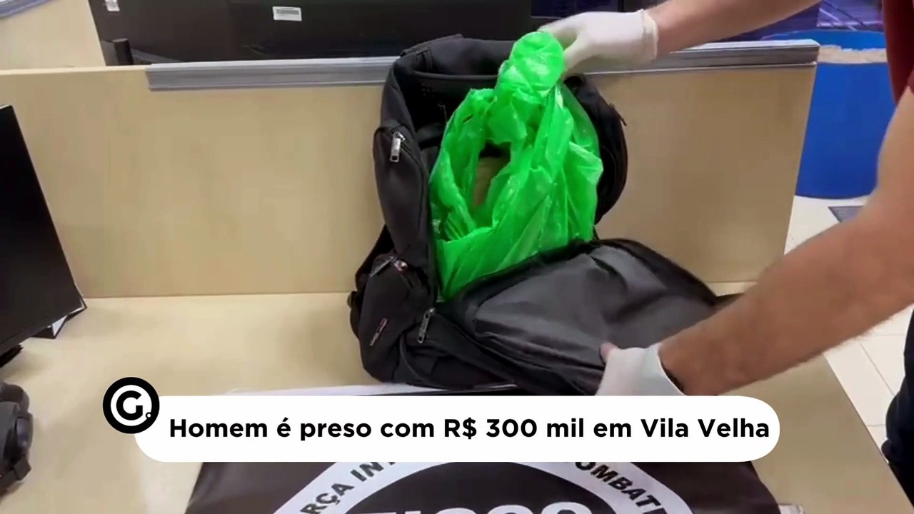 Homem é preso com R$ 300 mil em Vila Velha