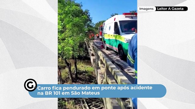 Carro fica pendurado em ponte após acidente na BR 101 em São Mateus