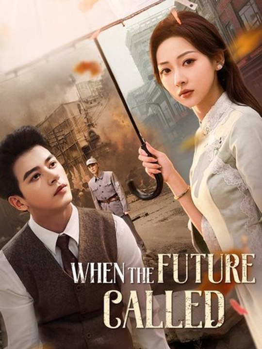 When the Future Called- Chinese Drama - English Sub