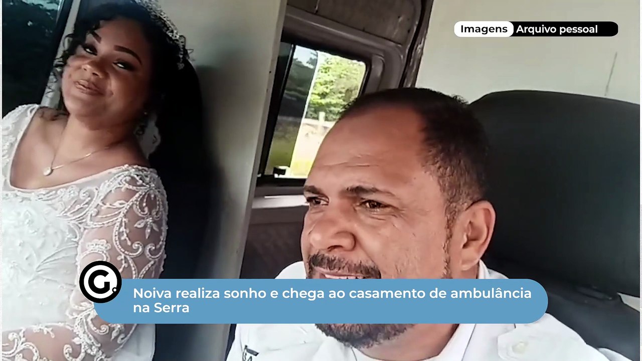 Noiva realiza sonho e chega ao casamento de ambulância na Serra