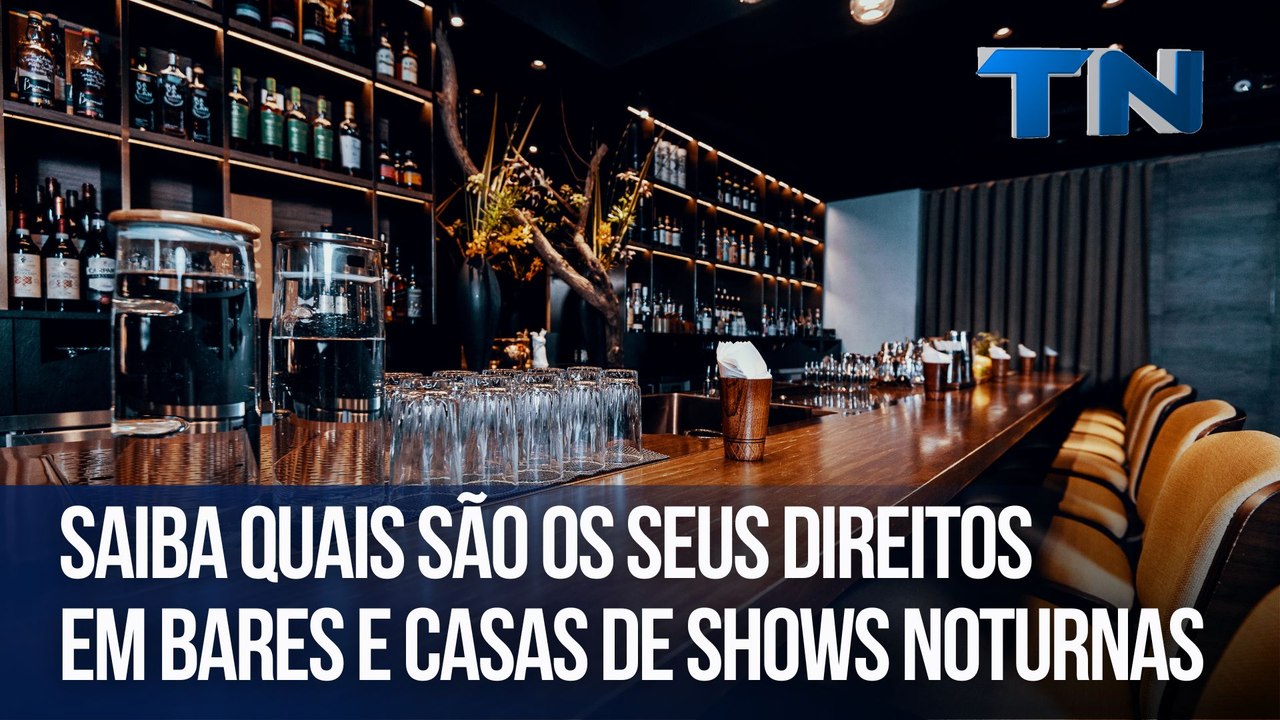 Saiba quais são os seus direitos em bares e casas de shows noturnas