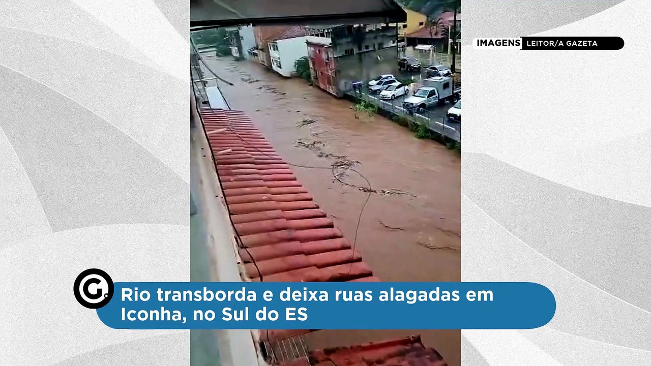 Rio transborda e deixa ruas alagadas em Iconha, no Sul do ES