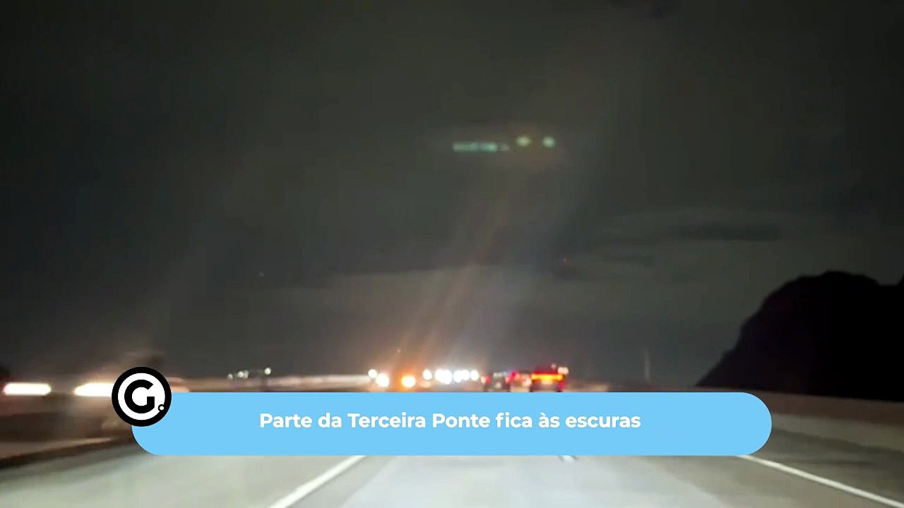 Parte da Terceira Ponte fica às escuras
