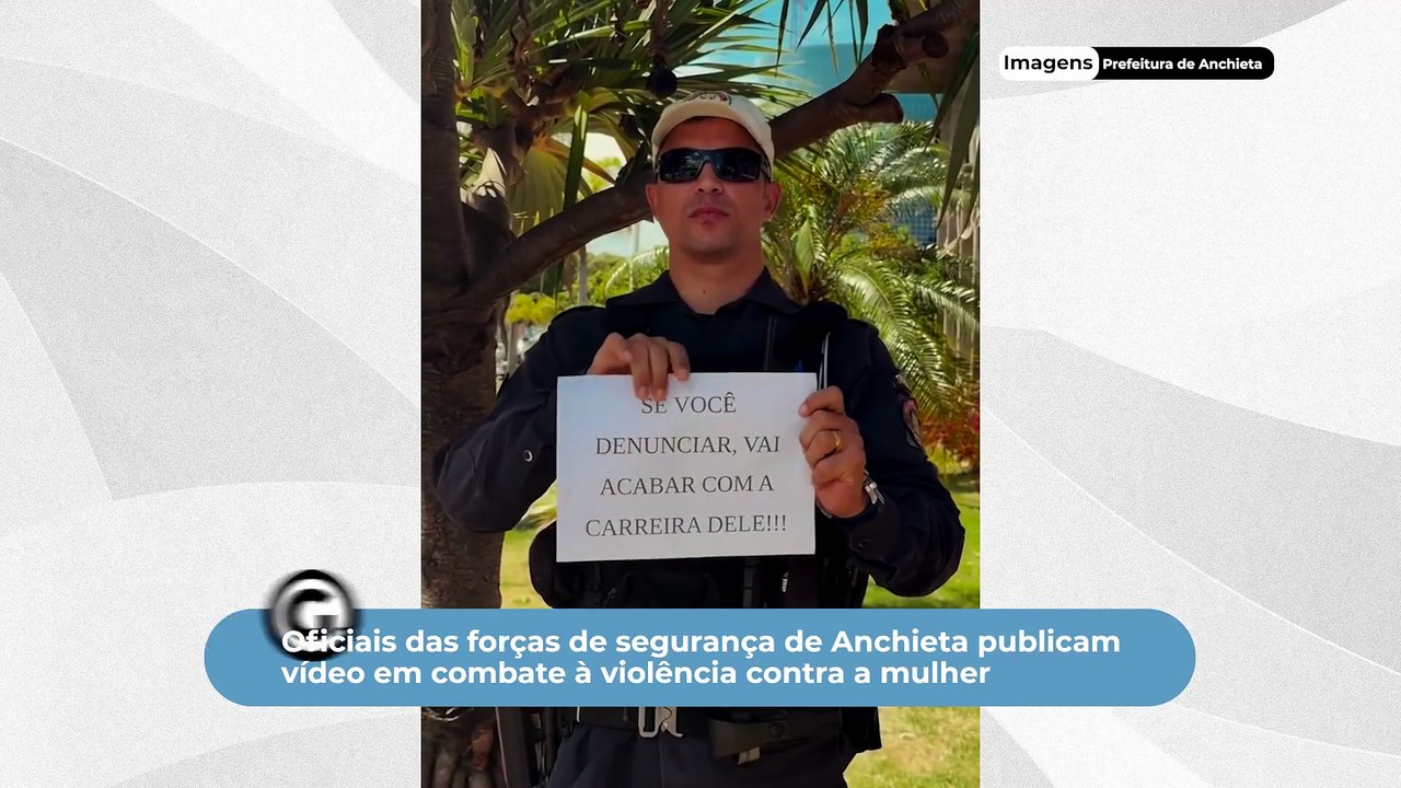Oficiais das forças de segurança de Anchieta publicam vídeo em combate à violência contra a mulher