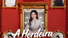 A Herdeira Suprema | Série Completa | Short Drama Português
