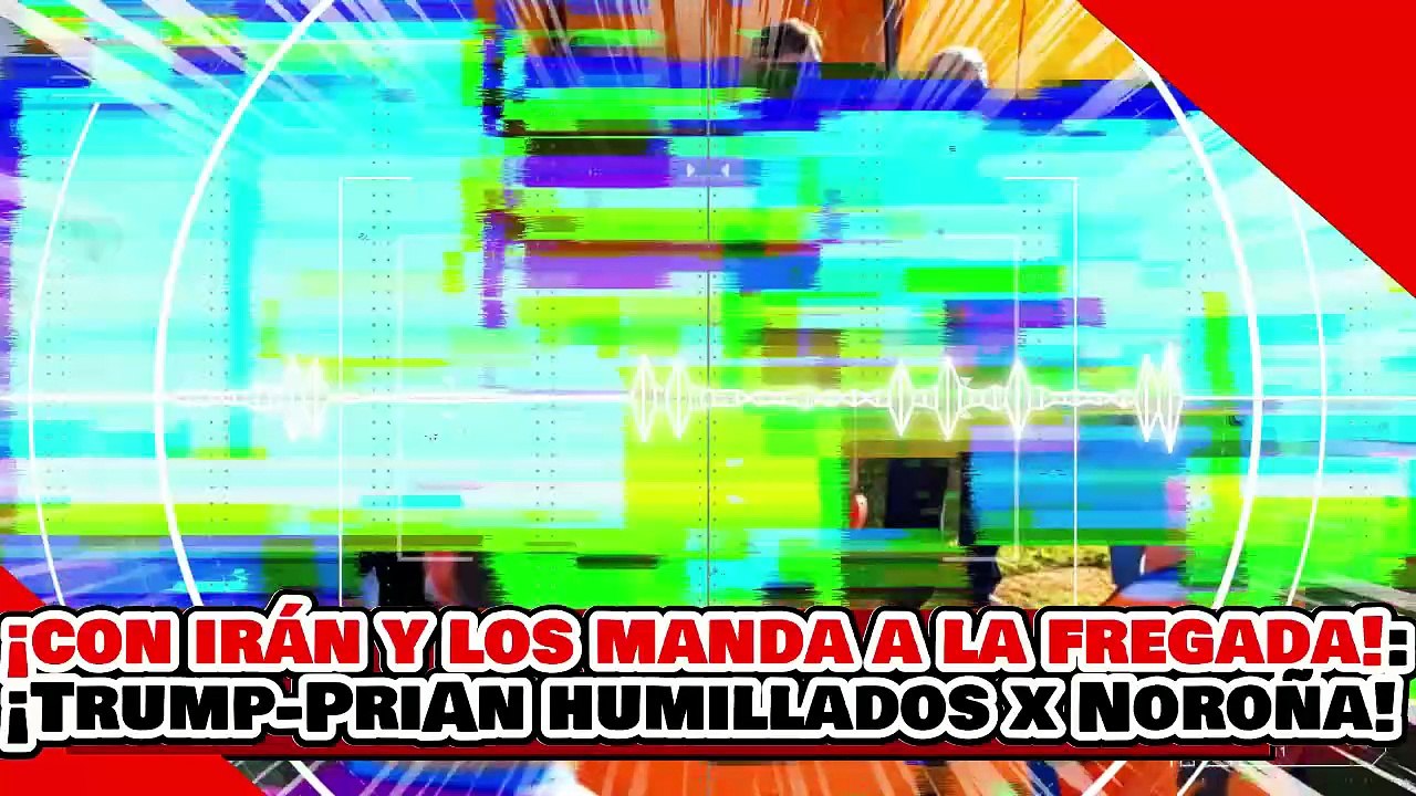 🔥🚨¡ABRAZA A IRÁN Y LOS MANDA A LA FREGADA! ¡TRUMP y SUS PERRITAS del McPRIAN HUMILLADOS por NOROÑA!