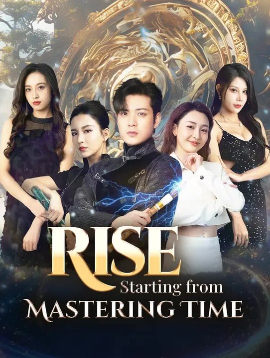 Rise, Starting from Mastering Time | Full Series | Short Drama English