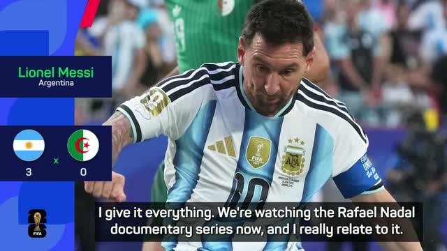 Messi compares himself to Rafael Nadal in his desire to compete