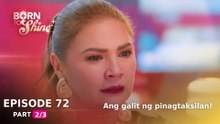 Born To Shine: Ang galit ng pinagtaksilan! (Episode 72 - Part 2/3)