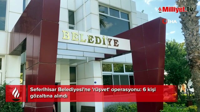 Seferihisar Belediyesi'ne 'rüşvet' operasyonu! 6 kişi gözaltına alındı