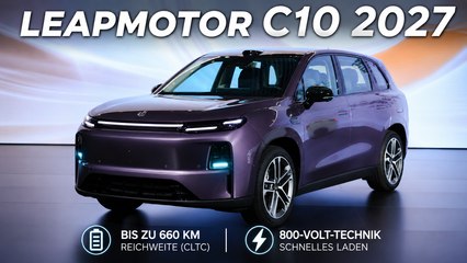 Leapmotor C10 (2027) startet mit bis zu 660 km Reichweite